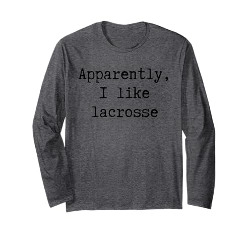 Anscheinend mag ich Lacrosse Lustiger Mama Papa Schwester Bruder Fan Langarmshirt von Sarcastic Humor Funny Gifts for Sports Fans