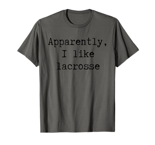 Anscheinend mag ich Lacrosse Lustiger Mama Papa Schwester Bruder Fan T-Shirt von Sarcastic Humor Funny Gifts for Sports Fans