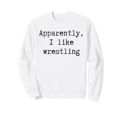 Anscheinend mag ich Wrestling Lustiger Mama Papa Schwester Bruder Fan Sweatshirt von Sarcastic Humor Funny Gifts for Sports Fans