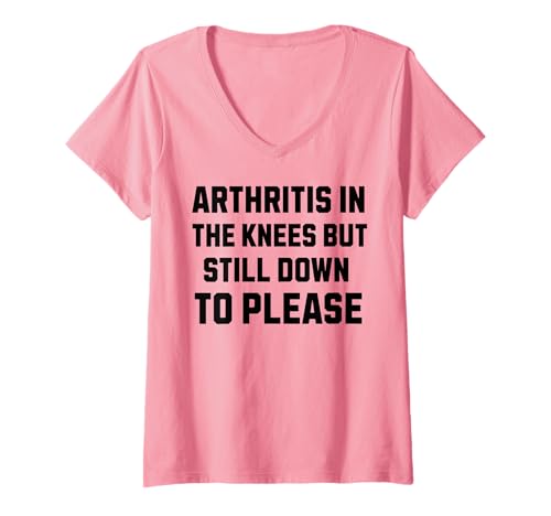 Damen Lustiger unangemessener Humor für Erwachsene, Arthritis immer noch unten T-Shirt mit V-Ausschnitt von Sarcastic Humor Funny Grandma Adult Birthday Idea