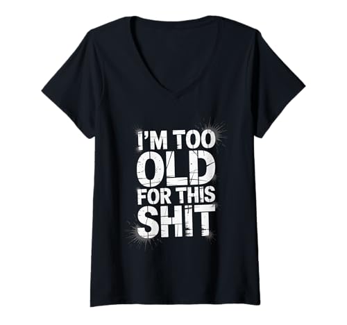 Damen Lustiger Spruch "I'm Too Old for This Stuff Retro Distressed T-Shirt mit V-Ausschnitt Damen Lustiger Spruch "I'm Too Old for This Stuff Retro Distressed T-Shirt mit V-Ausschnitt von Sarcastic Humor for Grandpa Dad Adults Aging Joke