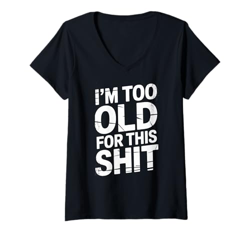 Damen Lustiger Spruch "I'm Too Old for This Stuff Retro Distressed T-Shirt mit V-Ausschnitt Damen Lustiger Spruch "I'm Too Old for This Stuff Retro Distressed T-Shirt mit V-Ausschnitt von Sarcastic Humor for Grandpa Dad Adults Aging Joke