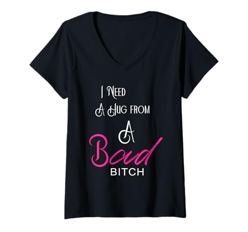 Damen I Need A Hug from A Bad Bitch Lustiger Spruch T-Shirt mit V-Ausschnitt von Sarcastic Humour Lover Shirts