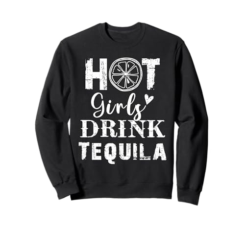 Heiße Mädchen Trinken Tequila Sweatshirt von Sarcastic Humour Lover Shirts