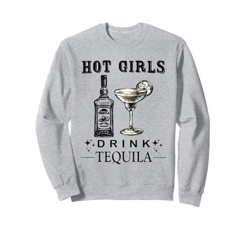 Heiße Mädchen Trinken Tequila Sweatshirt von Sarcastic Humour Lover Shirts