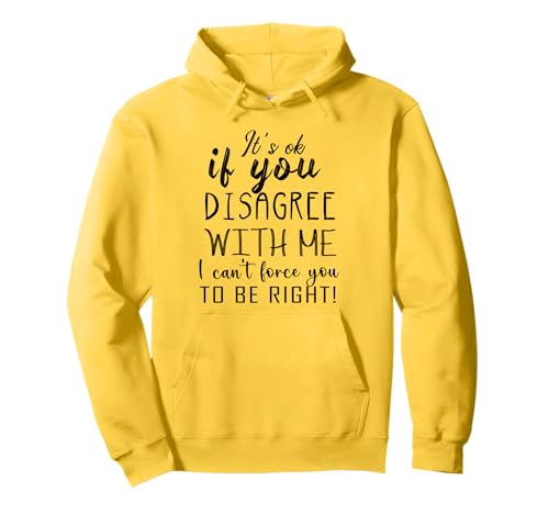 It's Ok If You Disagree with Me Funny Saying Women Men Kids Pullover Hoodie von Sarcastic Humour Lover Shirts
