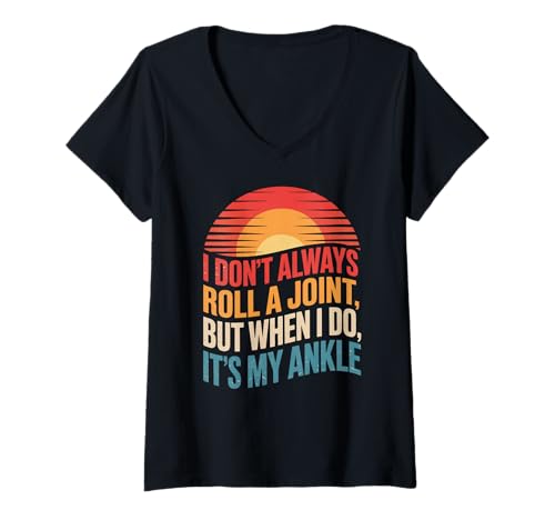 Damen Lustiger Spruch I Dont Always Roll a Joint Its My Ankle Joke T-Shirt mit V-Ausschnitt Damen Lustiger Spruch I Dont Always Roll a Joint Its My Ankle Joke T-Shirt mit V-Ausschnitt von Sarcastic Injury Humor Sports Medical Sarcasm Pun