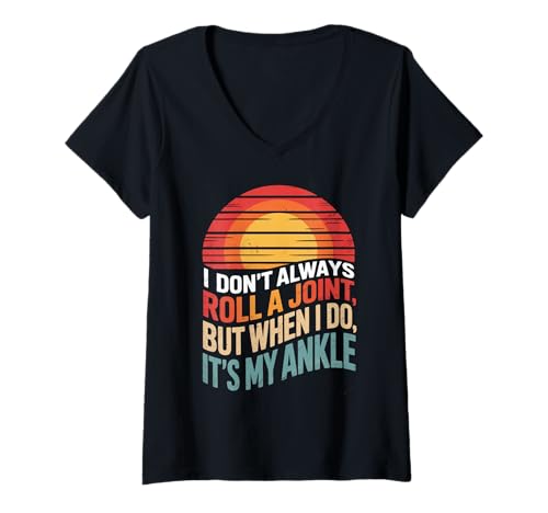 Damen Lustiger Spruch I Dont Always Roll a Joint Its My Ankle Joke T-Shirt mit V-Ausschnitt Damen Lustiger Spruch I Dont Always Roll a Joint Its My Ankle Joke T-Shirt mit V-Ausschnitt von Sarcastic Injury Humor Sports Medical Sarcasm Pun