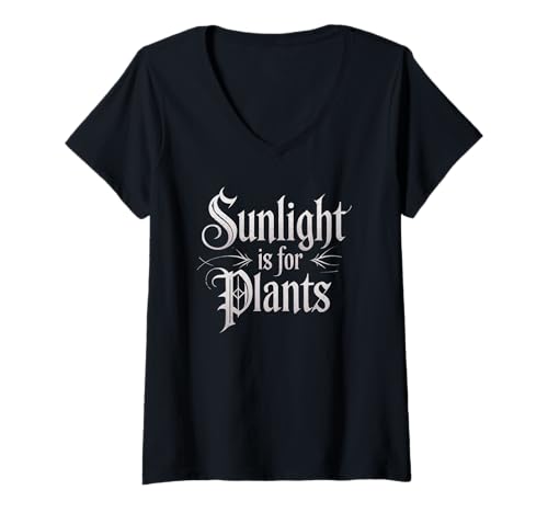 Damen Funny Sunlight is for Plants Gothic Humor Spruch Frauen Männer T-Shirt mit V-Ausschnitt von Sarcastic Introvert Vampire Gamer Dad Mom Joke