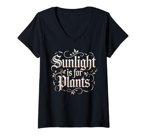 Damen Funny Sunlight is for Plants Gothic Humor Spruch Frauen Männer T-Shirt mit V-Ausschnitt von Sarcastic Introvert Vampire Gamer Dad Mom Joke