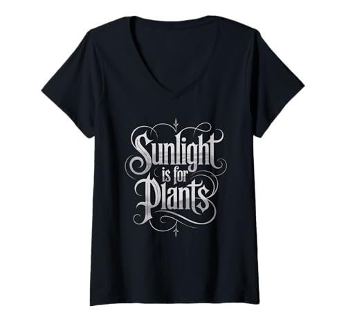 Damen Funny Sunlight is for Plants Gothic Humor Spruch Frauen Männer T-Shirt mit V-Ausschnitt von Sarcastic Introvert Vampire Gamer Dad Mom Joke