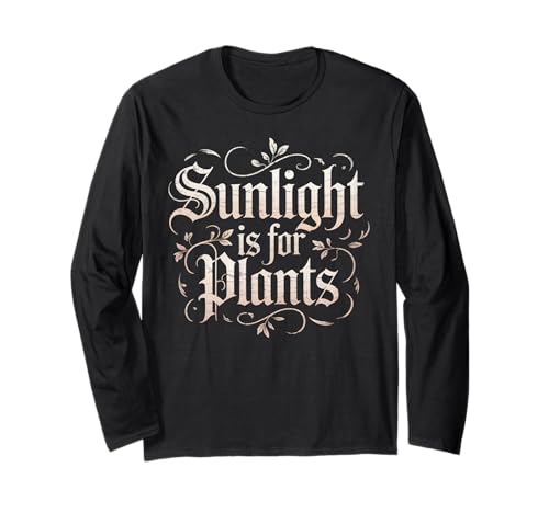 Funny Sunlight is for Plants Gothic Humor Spruch Frauen Männer Langarmshirt Funny Sunlight is for Plants Gothic Humor Spruch Frauen Männer Langarmshirt von Sarcastic Introvert Vampire Gamer Dad Mom Joke