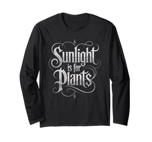 Funny Sunlight is for Plants Gothic Humor Spruch Frauen Männer Langarmshirt Funny Sunlight is for Plants Gothic Humor Spruch Frauen Männer Langarmshirt von Sarcastic Introvert Vampire Gamer Dad Mom Joke