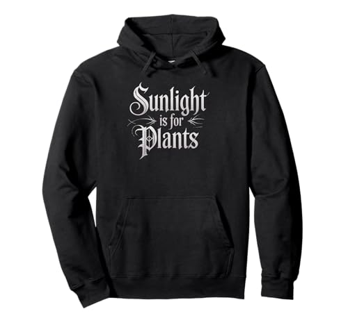 Funny Sunlight is for Plants Gothic Humor Spruch Frauen Männer Pullover Hoodie von Sarcastic Introvert Vampire Gamer Dad Mom Joke