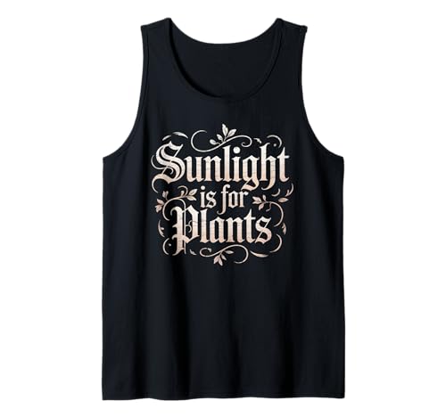 Funny Sunlight is for Plants Gothic Humor Spruch Frauen Männer Tank Top Funny Sunlight is for Plants Gothic Humor Spruch Frauen Männer Tank Top von Sarcastic Introvert Vampire Gamer Dad Mom Joke