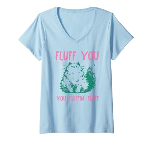 Damen Lustiges Flauschiges Katzen-Shirt Fluff You You Fluffin' Fluff Humor T-Shirt mit V-Ausschnitt Damen Lustiges Flauschiges Katzen-Shirt Fluff You You Fluffin' Fluff Humor T-Shirt mit V-Ausschnitt von Sarcastic Lazy Cat Humor Vibes Funny Quote Shirts
