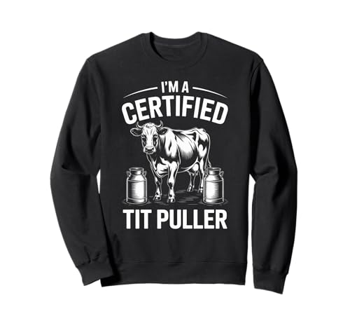 Lustiger zertifizierter Milchspruch Kuh Melken Humor Frauen Männer Sweatshirt von Sarcastic Livestock Rancher Milk Barn Udder Joke