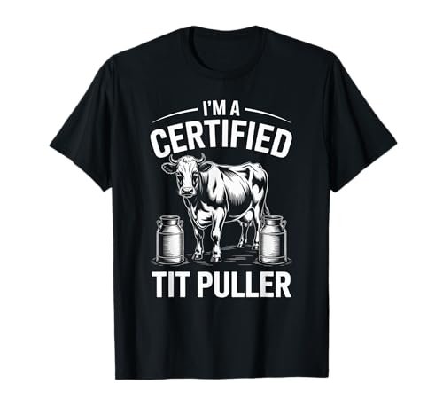 Lustiger zertifizierter Milchspruch Kuh Melken Humor Frauen Männer T-Shirt von Sarcastic Livestock Rancher Milk Barn Udder Joke
