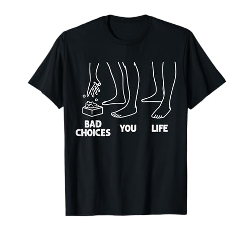 Humorvolles Leben Metapher Bad Choices Lustiges Meme für Männer Frauen T-Shirt von Sarcastic Memes For Men Women tee