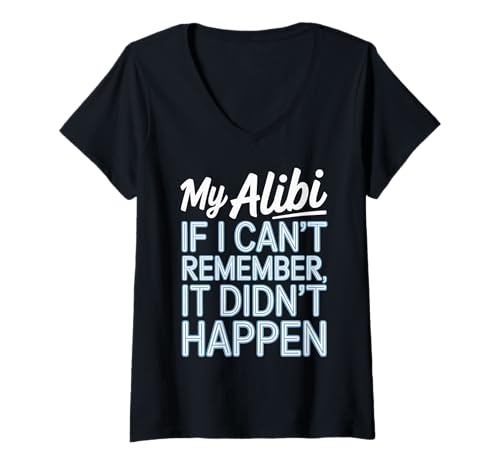 Damen My Alibi If I Can't Remember It Didn't Happen Lustiger Humor T-Shirt mit V-Ausschnitt Damen My Alibi If I Can't Remember It Didn't Happen Lustiger Humor T-Shirt mit V-Ausschnitt von Sarcastic Memory Co