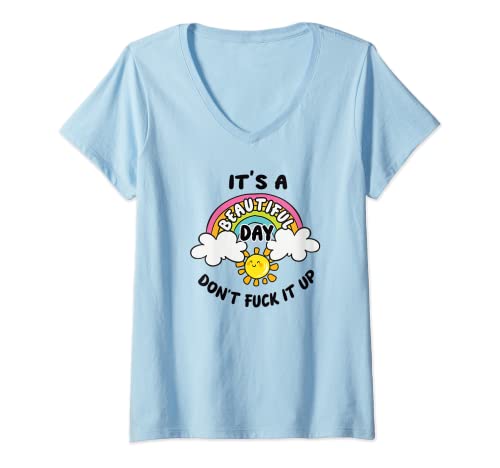 Damen Funny Anti Social Spruch Beautiful Day Don't Fuck It Up T-Shirt mit V-Ausschnitt von Sarcastic Mom Clothing and Accessories