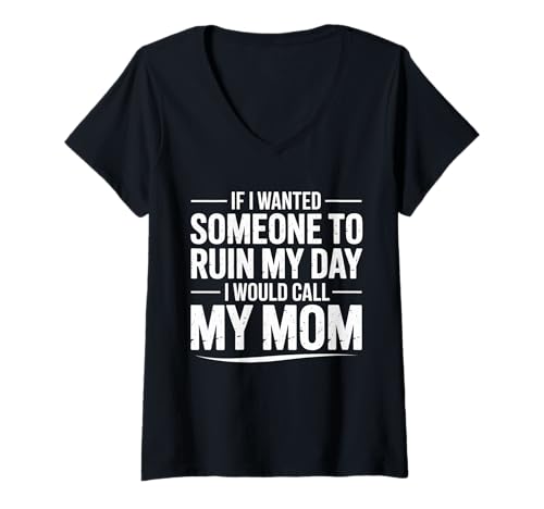 Damen Wenn ich wollte, DASS jemand Meinen Tag ruiniert, würde ich Meine Mutter anrufen T-Shirt mit V-Ausschnitt Damen Wenn ich wollte, DASS jemand Meinen Tag ruiniert, würde ich Meine Mutter anrufen T-Shirt mit V-Ausschnitt von Sarcastic Mom Family Joke Apparel