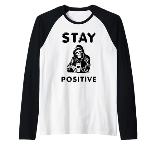 Stay Positive Lustiger Sensenmann Inspiration Geschenk Männer Frauen Raglan von Sarcastic Motivation Quote Vibes Positive Present