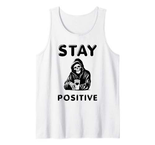 Stay Positive Lustiger Sensenmann Inspiration Geschenk Männer Frauen Tank Top von Sarcastic Motivation Quote Vibes Positive Present