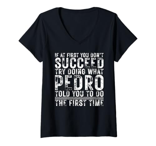 Damen Funny If At First You Don't Succeed Birthday PEDRO Idea T-Shirt mit V-Ausschnitt Damen Funny If At First You Don't Succeed Birthday PEDRO Idea T-Shirt mit V-Ausschnitt von Sarcastic Name If At First You Don't Succeed Store