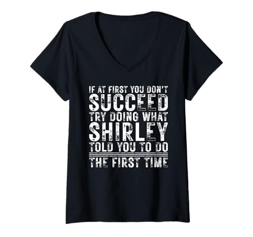 Damen Funny If At First You Don't Succeed Birthday Shirley Idea T-Shirt mit V-Ausschnitt Damen Funny If At First You Don't Succeed Birthday Shirley Idea T-Shirt mit V-Ausschnitt von Sarcastic Name If At First You Don't Succeed Store