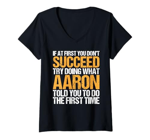 Damen Funny If At First You Don't Succeed Try Doing What Aaron T-Shirt mit V-Ausschnitt Damen Funny If At First You Don't Succeed Try Doing What Aaron T-Shirt mit V-Ausschnitt von Sarcastic Names If At First You Dont Succeed Store