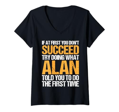Damen Funny If At First You Don't Succeed Try Doing What Alan T-Shirt mit V-Ausschnitt Damen Funny If At First You Don't Succeed Try Doing What Alan T-Shirt mit V-Ausschnitt von Sarcastic Names If At First You Dont Succeed Store
