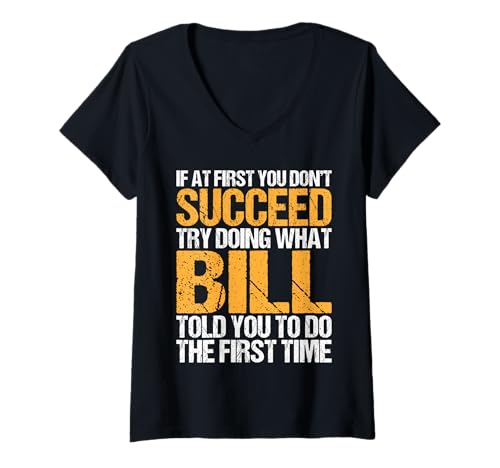 Damen Funny If At First You Don't Succeed Try Doing What BILL T-Shirt mit V-Ausschnitt Damen Funny If At First You Don't Succeed Try Doing What BILL T-Shirt mit V-Ausschnitt von Sarcastic Names If At First You Dont Succeed Store