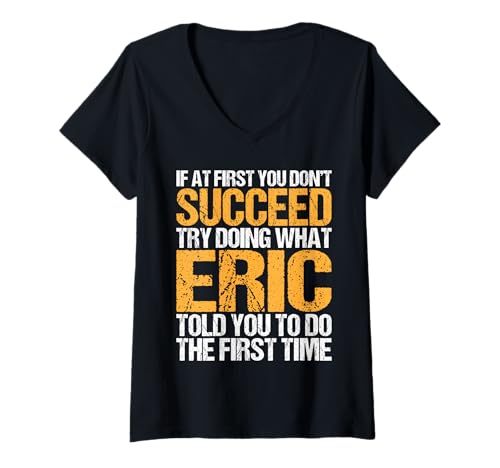 Damen Funny If At First You Don't Succeed Try Doing What ERIC T-Shirt mit V-Ausschnitt Damen Funny If At First You Don't Succeed Try Doing What ERIC T-Shirt mit V-Ausschnitt von Sarcastic Names If At First You Dont Succeed Store