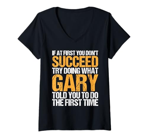 Damen Funny If At First You Don't Succeed Try Doing What GARY T-Shirt mit V-Ausschnitt Damen Funny If At First You Don't Succeed Try Doing What GARY T-Shirt mit V-Ausschnitt von Sarcastic Names If At First You Dont Succeed Store