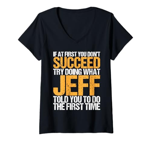 Damen Funny If At First You Don't Succeed Try Doing What JEFF T-Shirt mit V-Ausschnitt Damen Funny If At First You Don't Succeed Try Doing What JEFF T-Shirt mit V-Ausschnitt von Sarcastic Names If At First You Dont Succeed Store
