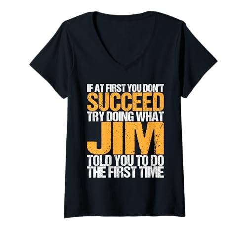 Damen Funny If At First You Don't Succeed Try Doing What Jim T-Shirt mit V-Ausschnitt Damen Funny If At First You Don't Succeed Try Doing What Jim T-Shirt mit V-Ausschnitt von Sarcastic Names If At First You Dont Succeed Store