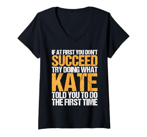 Damen Funny If At First You Don't Succeed Try Doing What Kate T-Shirt mit V-Ausschnitt Damen Funny If At First You Don't Succeed Try Doing What Kate T-Shirt mit V-Ausschnitt von Sarcastic Names If At First You Dont Succeed Store
