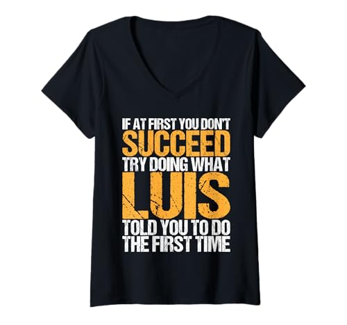 Damen Funny If At First You Don't Succeed Try Doing What LUIS T-Shirt mit V-Ausschnitt Damen Funny If At First You Don't Succeed Try Doing What LUIS T-Shirt mit V-Ausschnitt von Sarcastic Names If At First You Dont Succeed Store