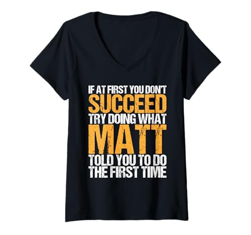 Damen Funny If At First You Don't Succeed Try Doing What MATT T-Shirt mit V-Ausschnitt Damen Funny If At First You Don't Succeed Try Doing What MATT T-Shirt mit V-Ausschnitt von Sarcastic Names If At First You Dont Succeed Store