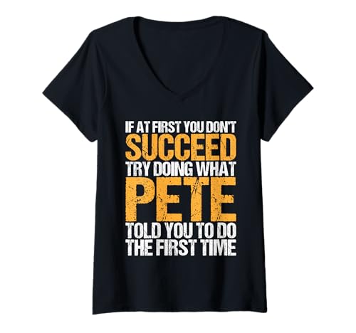 Damen Funny If At First You Don't Succeed Try Doing What PETE T-Shirt mit V-Ausschnitt Damen Funny If At First You Don't Succeed Try Doing What PETE T-Shirt mit V-Ausschnitt von Sarcastic Names If At First You Dont Succeed Store