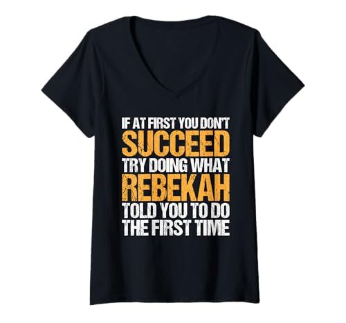 Damen Funny If At First You Don't Succeed Try Doing What Rebekah T-Shirt mit V-Ausschnitt Damen Funny If At First You Don't Succeed Try Doing What Rebekah T-Shirt mit V-Ausschnitt von Sarcastic Names If At First You Dont Succeed Store