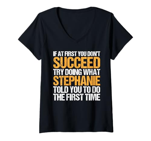 Damen Funny If At First You Don't Succeed Try Doing What STEPHANIE T-Shirt mit V-Ausschnitt Damen Funny If At First You Don't Succeed Try Doing What STEPHANIE T-Shirt mit V-Ausschnitt von Sarcastic Names If At First You Dont Succeed Store