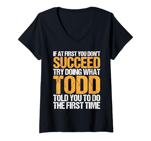 Damen Funny If At First You Don't Succeed Try Doing What TODD T-Shirt mit V-Ausschnitt Damen Funny If At First You Don't Succeed Try Doing What TODD T-Shirt mit V-Ausschnitt von Sarcastic Names If At First You Dont Succeed Store