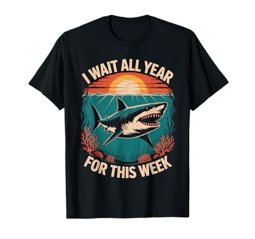 Lustig I Wait All Year for This Week Saying Shark Women Men T-Shirt von Sarcastic Ocean Animal Sea Predator Summer Joke