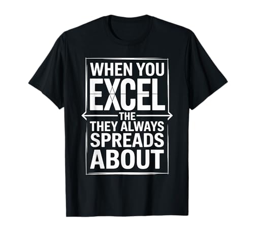 Funny When You Excel Spreadsheet Humor Joke Women Men T-Shirt von Sarcastic Office Nerd Geek Retro Style Excel Lover