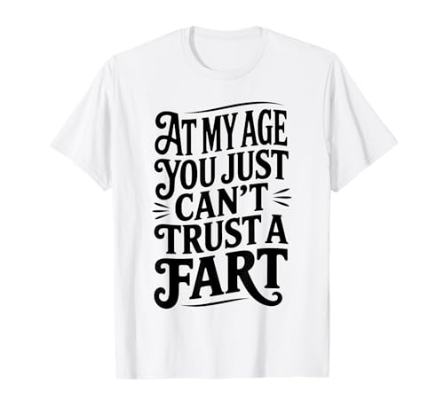 In Meinem Alter kann Man einem Furz einfach Nicht trauen Lustige Männer Frauen T-Shirt In Meinem Alter kann Man einem Furz einfach Nicht trauen Lustige Männer Frauen T-Shirt von Sarcastic Old Age Humor Tee Adult Joke Gag Outfit