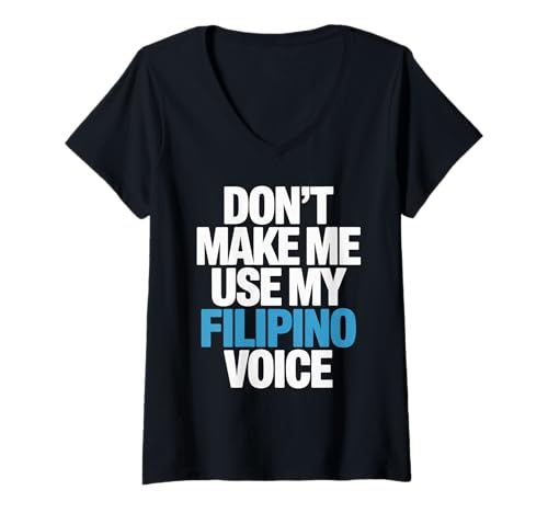 Damen Lustiger Filipino Gag Don't Make Me Use My Voice Spruch Humor T-Shirt mit V-Ausschnitt Damen Lustiger Filipino Gag Don't Make Me Use My Voice Spruch Humor T-Shirt mit V-Ausschnitt von Sarcastic Parent Joke Retro Filipino Family Humor