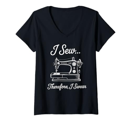 Damen Nähspruch I Sew Therefore I Swear Machine Witz Damen Herren T-Shirt mit V-Ausschnitt von Sarcastic Quilter Humor Seamstress Stitch Joke