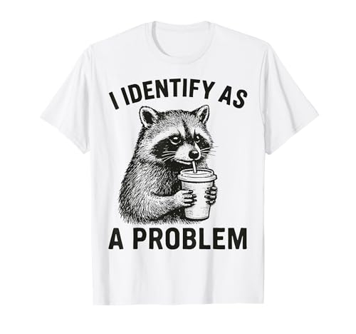 Lustig I Identify As A Problem Waschbär Trash Humor Männer Frauen T-Shirt Lustig I Identify As A Problem Waschbär Trash Humor Männer Frauen T-Shirt von Sarcastic Raccoon Meme Apparel Co